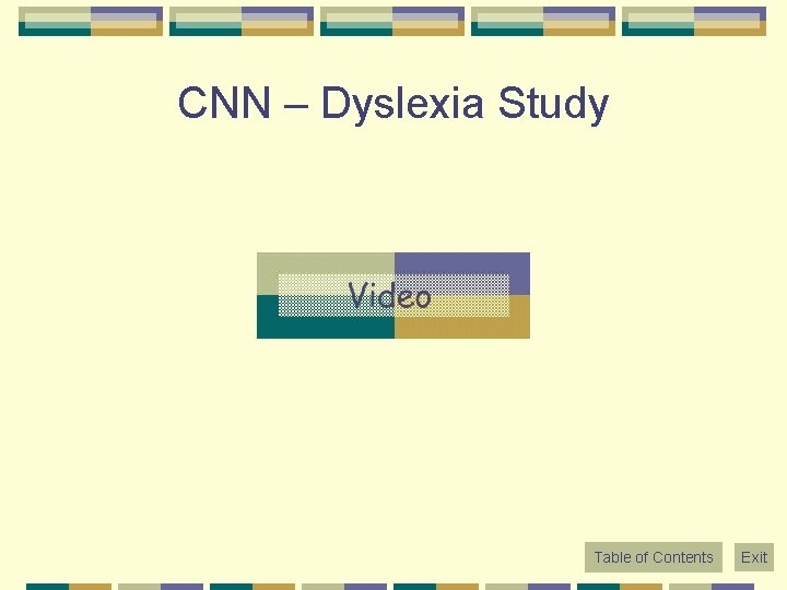 CNN – Dyslexia Study Table of Contents Exit 