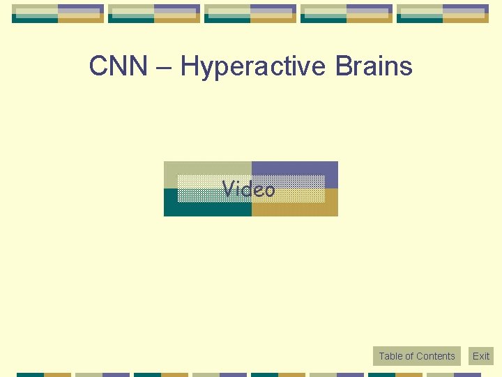CNN – Hyperactive Brains Table of Contents Exit 