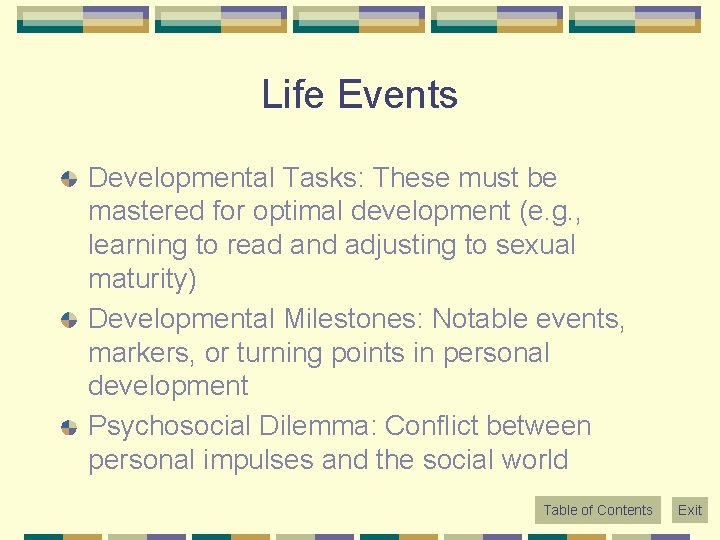 Life Events Developmental Tasks: These must be mastered for optimal development (e. g. ,