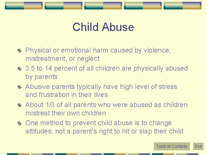 Child Abuse Physical or emotional harm caused by violence, mistreatment, or neglect 3. 5
