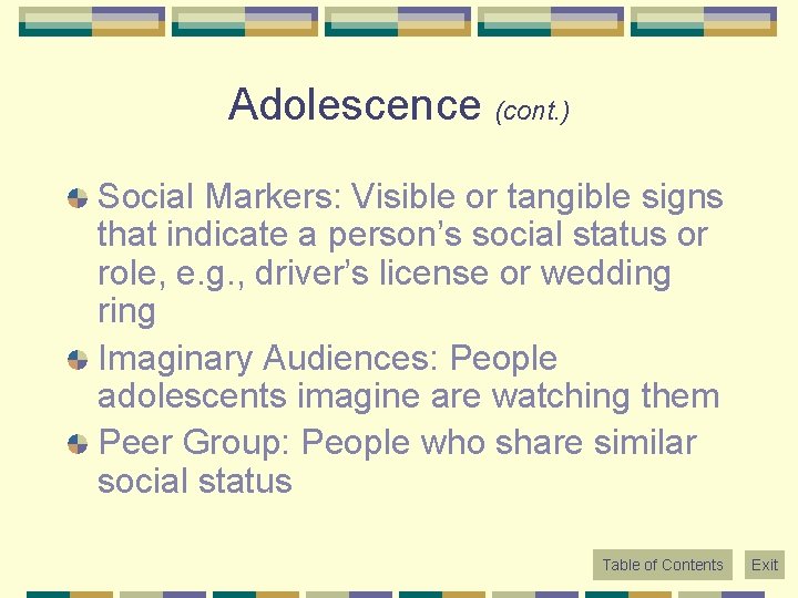 Adolescence (cont. ) Social Markers: Visible or tangible signs that indicate a person’s social