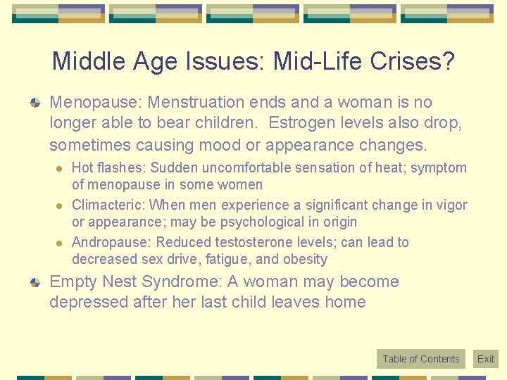 Middle Age Issues: Mid-Life Crises? Menopause: Menstruation ends and a woman is no longer