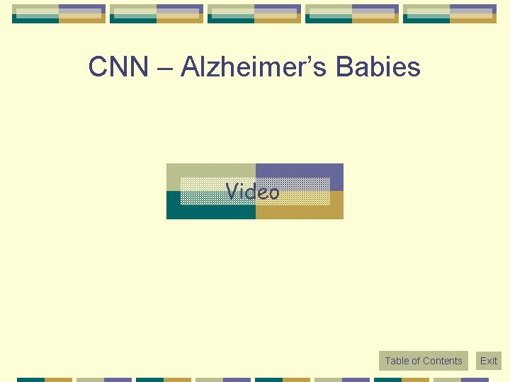 CNN – Alzheimer’s Babies Table of Contents Exit 