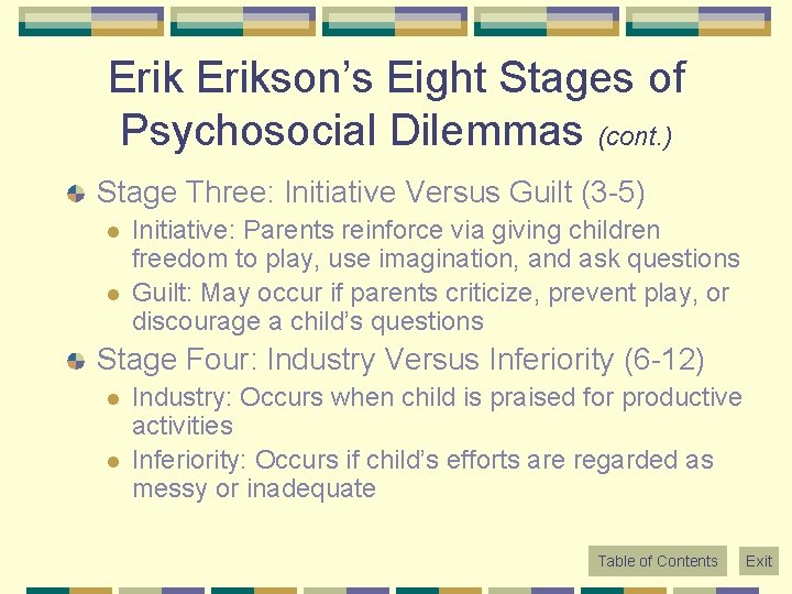 Erikson’s Eight Stages of Psychosocial Dilemmas (cont. ) Stage Three: Initiative Versus Guilt (3