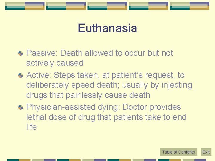 Euthanasia Passive: Death allowed to occur but not actively caused Active: Steps taken, at