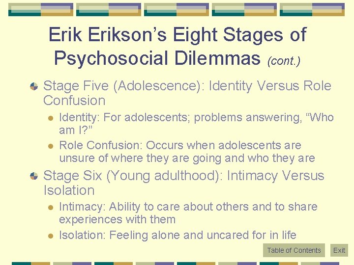 Erikson’s Eight Stages of Psychosocial Dilemmas (cont. ) Stage Five (Adolescence): Identity Versus Role