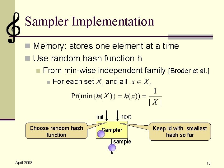 Sampler Implementation n Memory: stores one element at a time n Use random hash