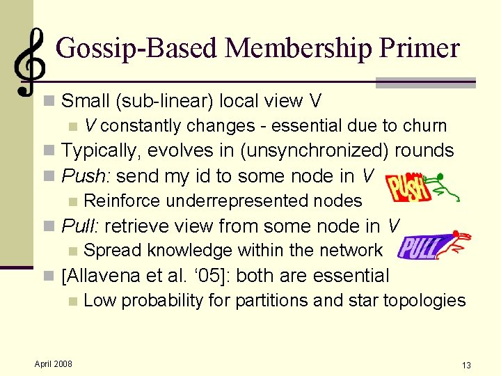 Gossip-Based Membership Primer n Small (sub-linear) local view V n V constantly changes -