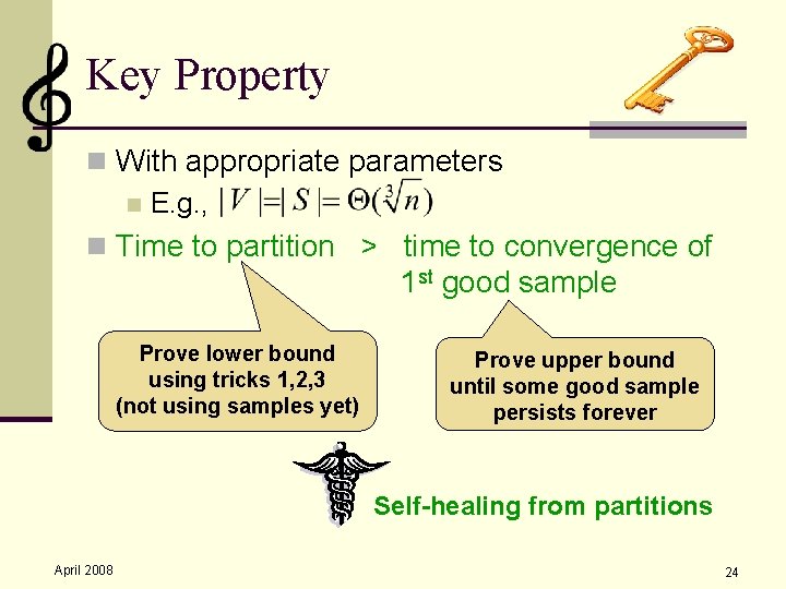 Key Property n With appropriate parameters n E. g. , n Time to partition