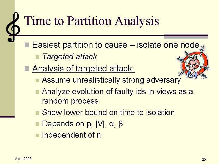 Time to Partition Analysis n Easiest partition to cause – isolate one node n