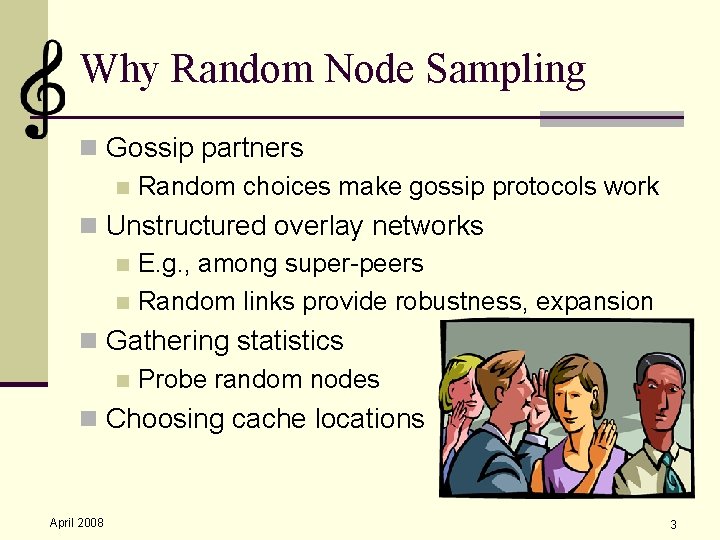 Why Random Node Sampling n Gossip partners n Random choices make gossip protocols work