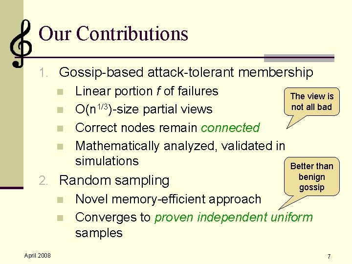 Our Contributions 1. Gossip-based attack-tolerant membership n Linear portion f of failures The view