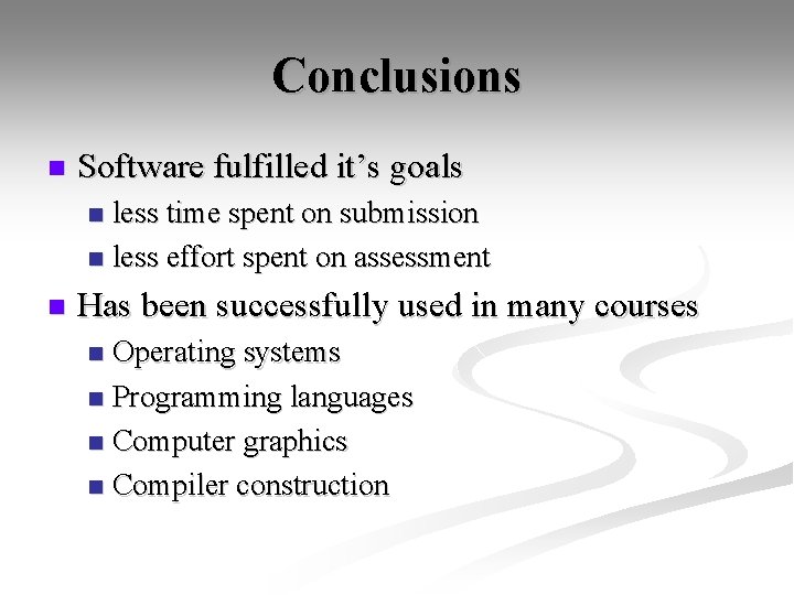 Conclusions n Software fulfilled it’s goals less time spent on submission n less effort