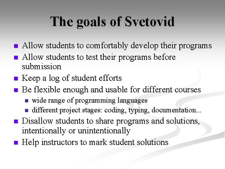The goals of Svetovid n n Allow students to comfortably develop their programs Allow