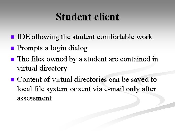 Student client IDE allowing the student comfortable work n Prompts a login dialog n