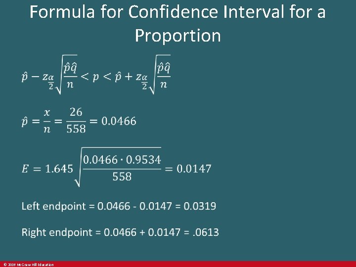 Formula for Confidence Interval for a Proportion © 2019 Mc. Graw-Hill Education 