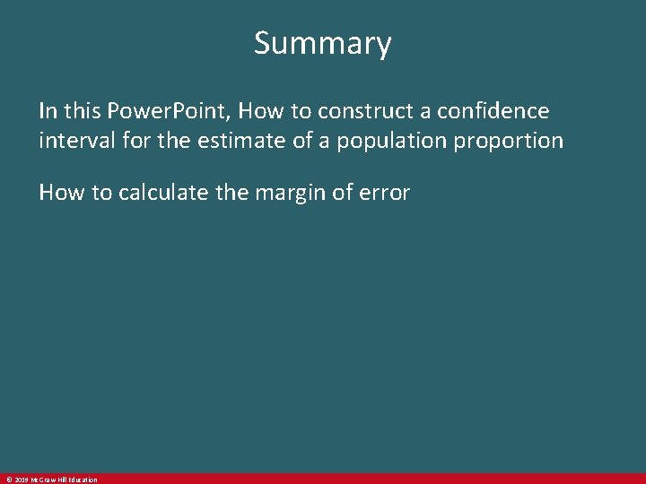 Summary In this Power. Point, How to construct a confidence interval for the estimate