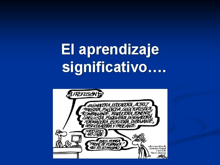 El aprendizaje significativo…. 