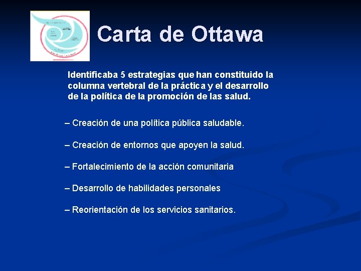 Carta de Ottawa Identificaba 5 estrategias que han constituido la columna vertebral de la