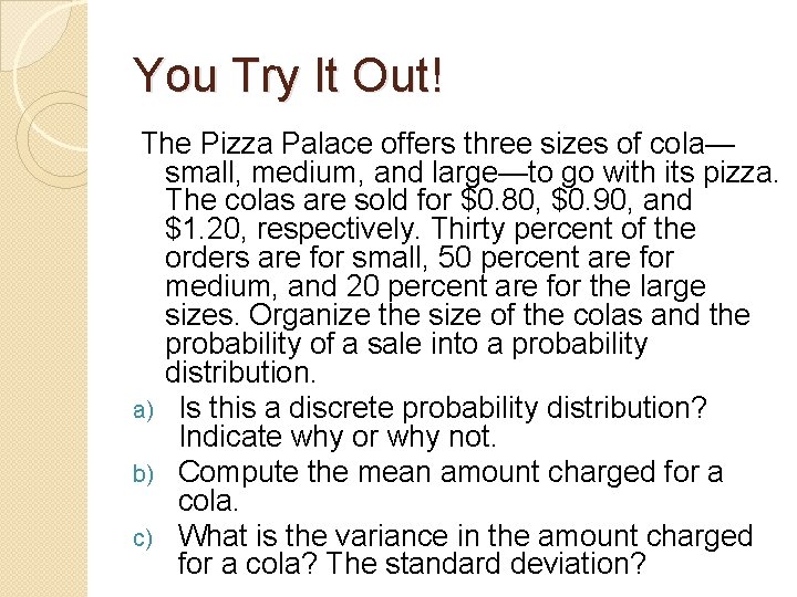 You Try It Out! The Pizza Palace offers three sizes of cola— small, medium, You Try It Out! The Pizza Palace offers three sizes of cola— small, medium,