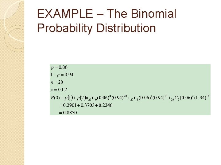 EXAMPLE – The Binomial Probability Distribution EXAMPLE – The Binomial Probability Distribution