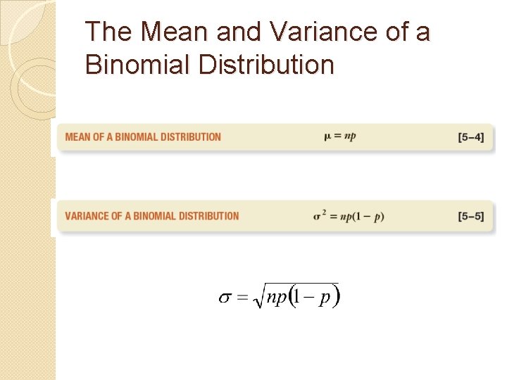 The Mean and Variance of a Binomial Distribution The Mean and Variance of a Binomial Distribution