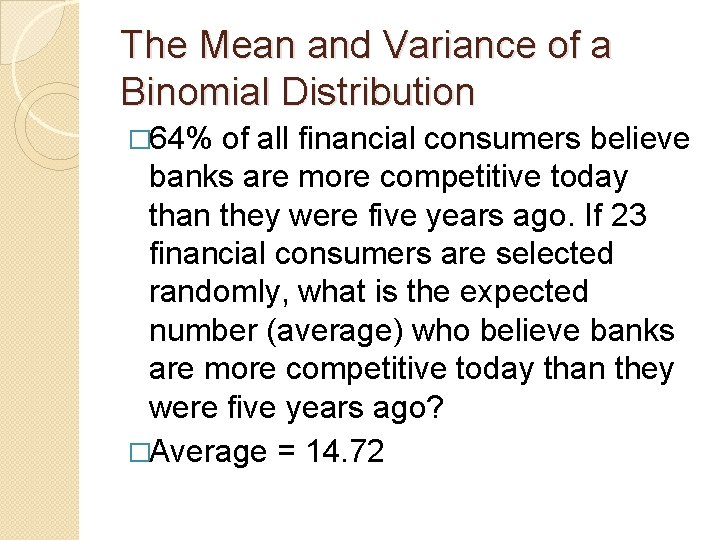 The Mean and Variance of a Binomial Distribution � 64% of all financial consumers The Mean and Variance of a Binomial Distribution � 64% of all financial consumers
