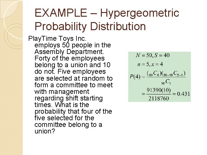 EXAMPLE – Hypergeometric Probability Distribution Play. Time Toys Inc. employs 50 people in the EXAMPLE – Hypergeometric Probability Distribution Play. Time Toys Inc. employs 50 people in the