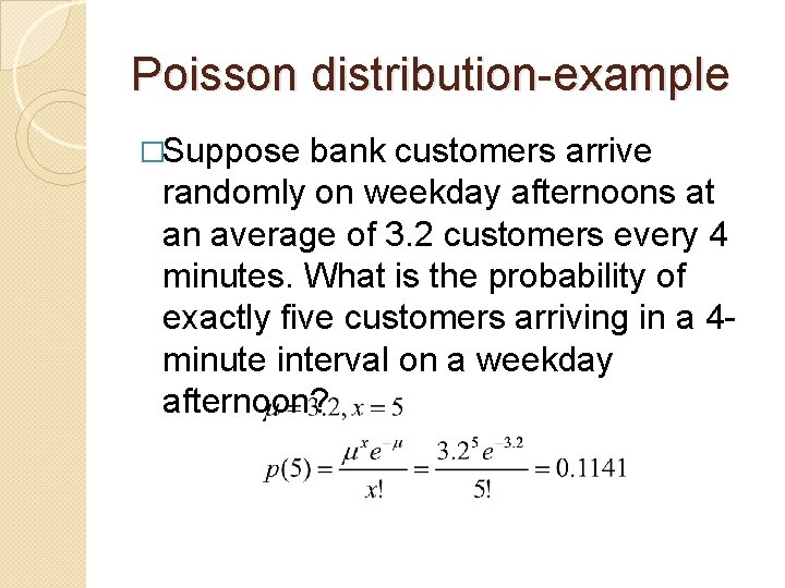 Poisson distribution-example �Suppose bank customers arrive randomly on weekday afternoons at an average of Poisson distribution-example �Suppose bank customers arrive randomly on weekday afternoons at an average of