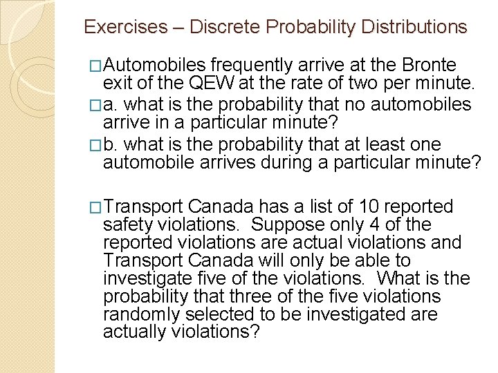 Exercises – Discrete Probability Distributions �Automobiles frequently arrive at the Bronte exit of the Exercises – Discrete Probability Distributions �Automobiles frequently arrive at the Bronte exit of the