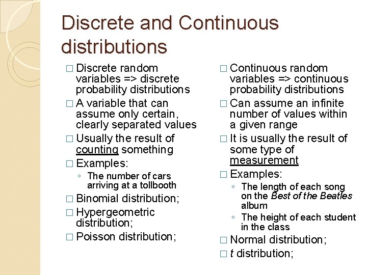 Discrete and Continuous distributions � Discrete random variables => discrete probability distributions � A Discrete and Continuous distributions � Discrete random variables => discrete probability distributions � A