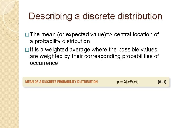 Describing a discrete distribution � The mean (or expected value)=> central location of a Describing a discrete distribution � The mean (or expected value)=> central location of a