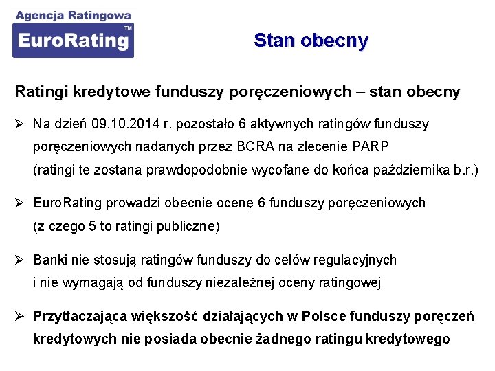 Stan obecny Ratingi kredytowe funduszy poręczeniowych – stan obecny Ø Na dzień 09. 10.