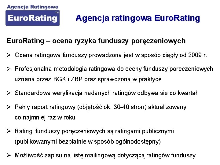 Agencja ratingowa Euro. Rating – ocena ryzyka funduszy poręczeniowych Ø Ocena ratingowa funduszy prowadzona