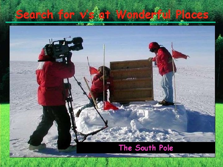 Search for ’s at Wonderful Places South Pole Sea The Mediterranean 
