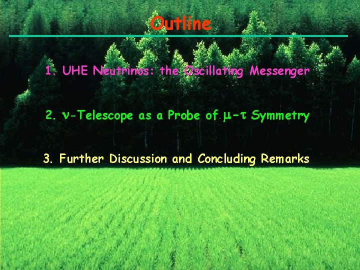 Outline 1. UHE Neutrinos: the Oscillating Messenger 2. -Telescope as a Probe of -