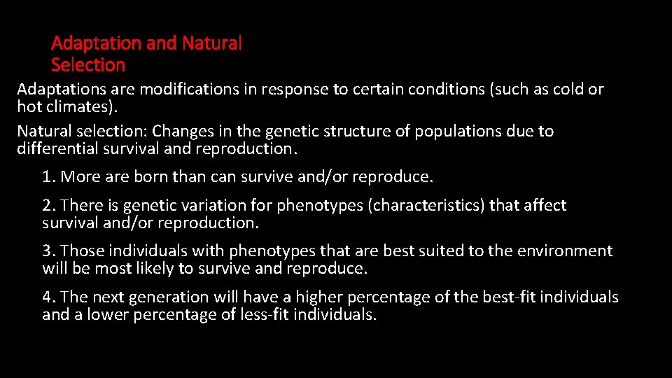 Adaptation and Natural Selection Adaptations are modifications in response to certain conditions (such as