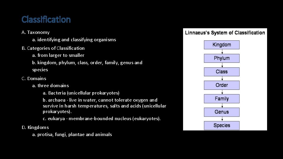 Classification A. Taxonomy a. identifying and classifying organisms B. Categories of Classification a. from