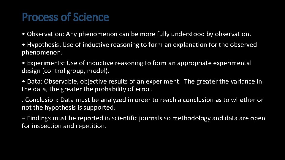 Process of Science • Observation: Any phenomenon can be more fully understood by observation.