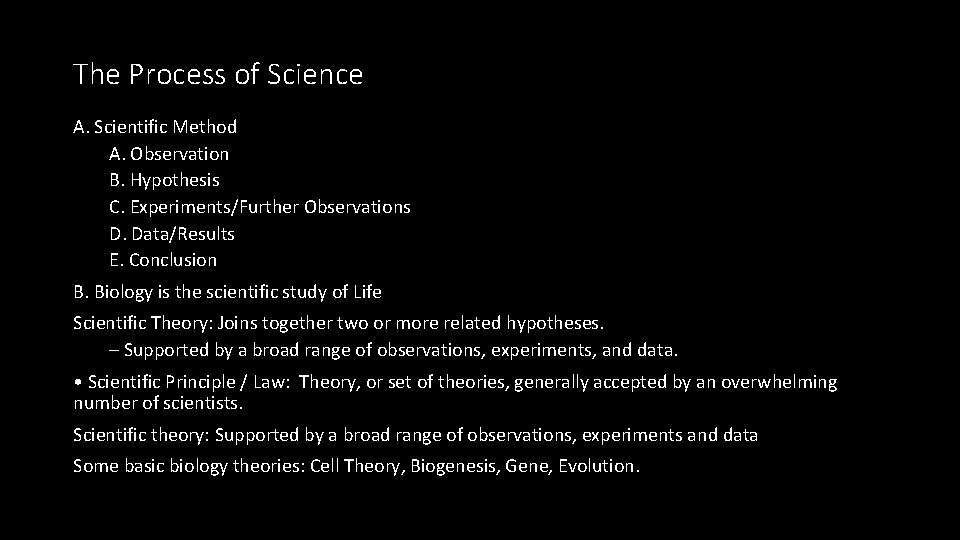 The Process of Science A. Scientific Method A. Observation B. Hypothesis C. Experiments/Further Observations