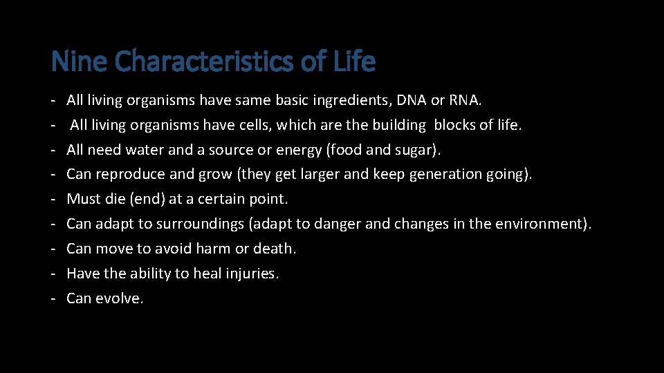 Nine Characteristics of Life - All living organisms have same basic ingredients, DNA or