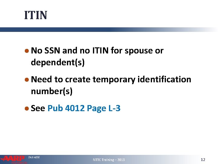 ITIN ● No SSN and no ITIN for spouse or dependent(s) ● Need to