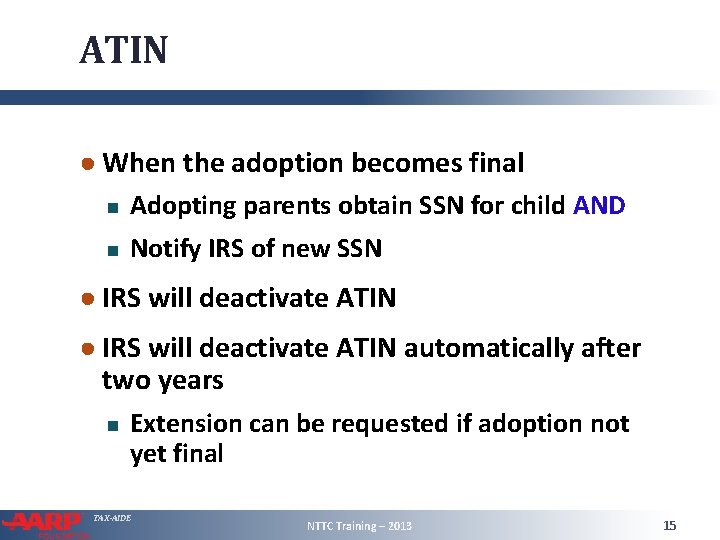 ATIN ● When the adoption becomes final Adopting parents obtain SSN for child AND