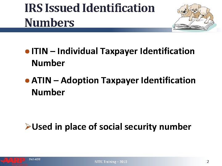 IRS Issued Identification Numbers ● ITIN – Individual Taxpayer Identification Number ● ATIN –