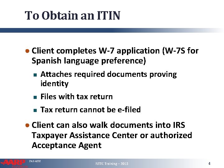 To Obtain an ITIN ● Client completes W-7 application (W-7 S for Spanish language