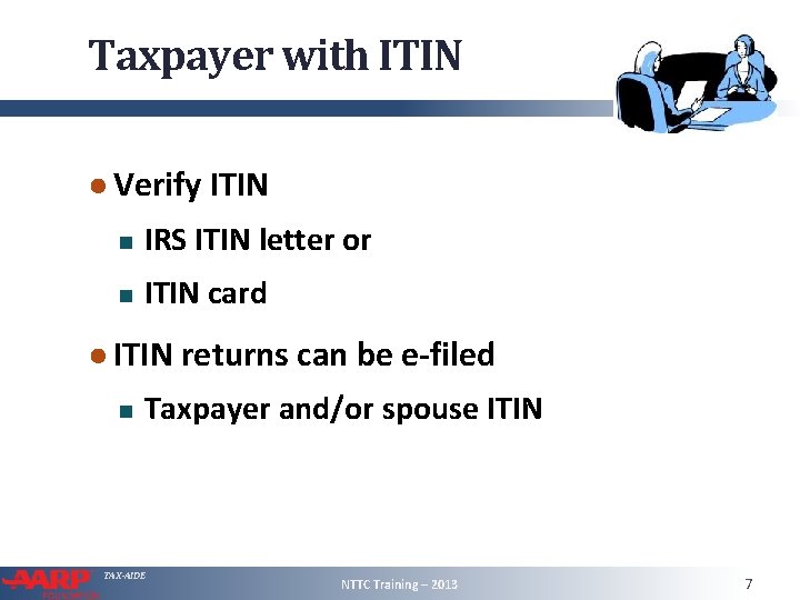 Taxpayer with ITIN ● Verify ITIN IRS ITIN letter or ITIN card ● ITIN