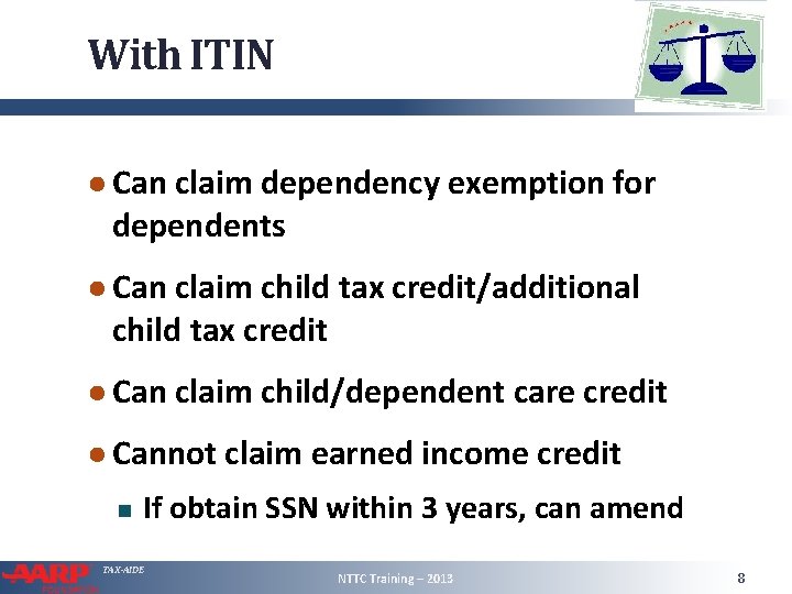 With ITIN ● Can claim dependency exemption for dependents ● Can claim child tax