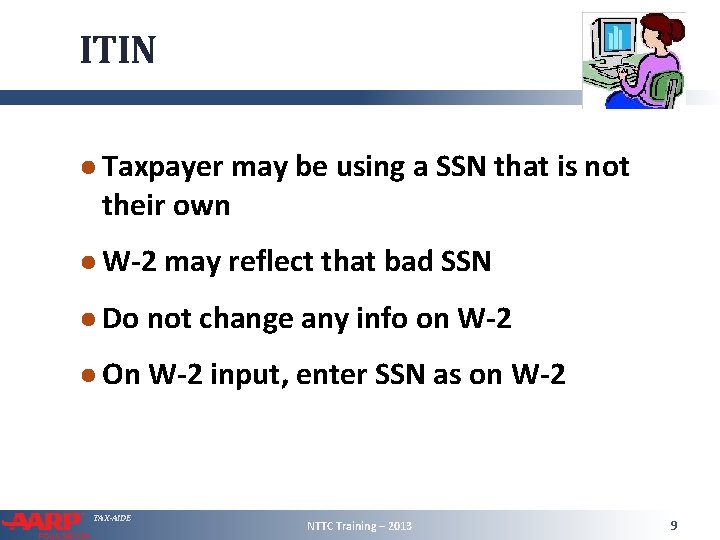 ITIN ● Taxpayer may be using a SSN that is not their own ●