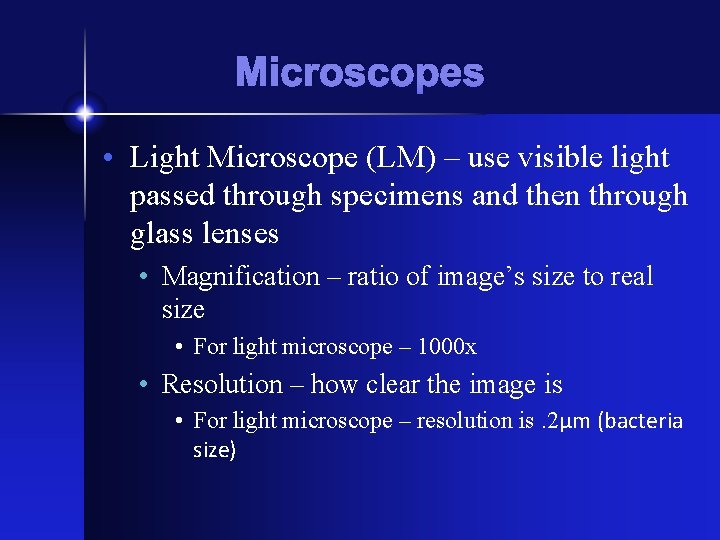 Microscopes • Light Microscope (LM) – use visible light passed through specimens and then