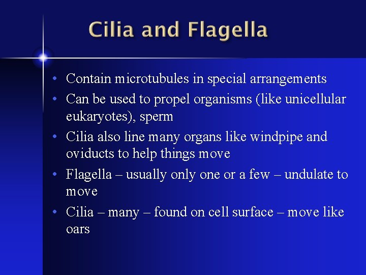  • Contain microtubules in special arrangements • Can be used to propel organisms